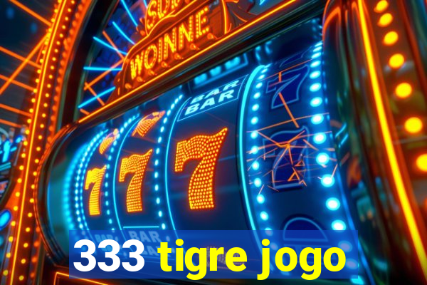 333 tigre jogo